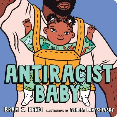 Children's Picture and Board Book Antiracist Baby - by Ibram X Kendi for Shared Reading and Early Learning